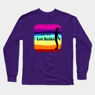 Let Go, Let Reiki Long Sleeve T-Shirt